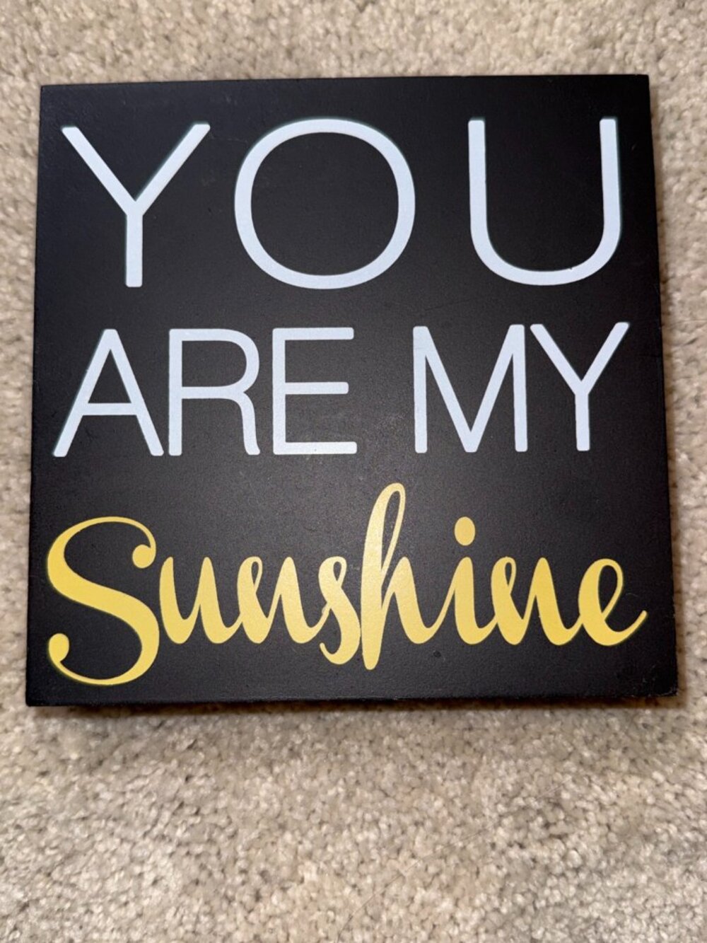 You Are My Sunshine Wood Home Decor Decorative Sign with Lettering 6x6x1